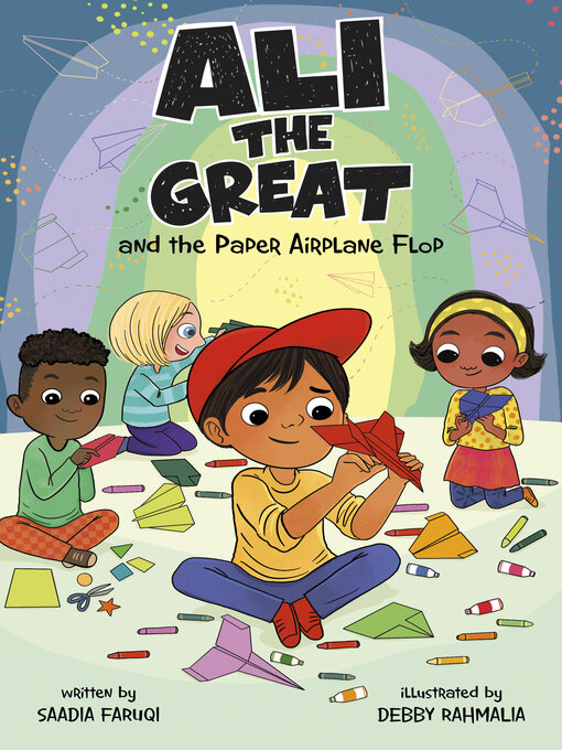 Title details for Ali the Great and the Paper Airplane Flop by Saadia Faruqi - Available
